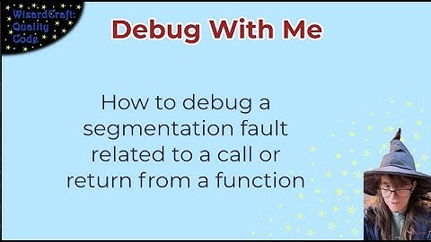 Debug With Me: Steps for Debugging Segmentation Faults Related to Function Calls