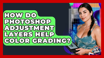 How Do Photoshop Adjustment Layers Help Color Grading? - The Virtual Art Desk