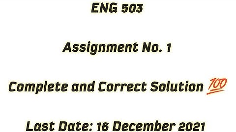 ENG 503 Assignment 1 Solution 2021 / ENG 503 Asignment 1 / Complete & Correct Solution By Maha Malik