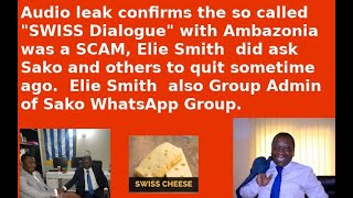 SWISS Dialogue is SCAM quit - Elie Smith leaked audio to Sako months back