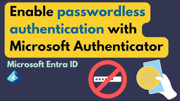 Enable Passwordless Authentication with Microsoft Authenticator