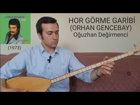 HOR GÖRME GARİBİ-Oğuzhan Değirmenci-(ORHAN GENCEBAY)-(1973)