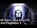 DF Retro: Deus Ex is A PC Classic - But What About PlayStation 2?