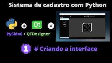 #01 -  Criando a interface gráfica do sistema | Sistema de Cadastro com Pyside6 e QtDesigner