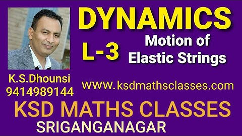 ll Motion of Elastic Strings ll Dynamics ll Mechanics ll L-3 ll