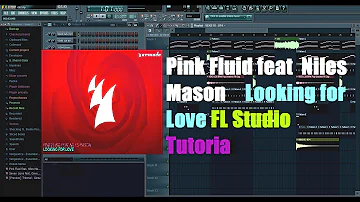 Pink Fluid feat. Niles Mason – Looking for Love FL Studio Tutorial FLP FreeDownload