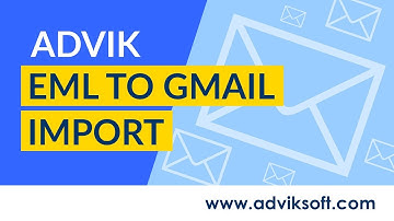 How to Transfer EML Files to Gmail with Attachments | Advik EML to Gmail Import