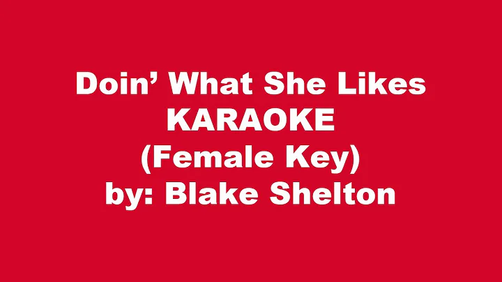 Blake Shelton Doin What She Likes Karaoke Female Key