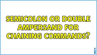 Ubuntu: Semicolon or double ampersand for chaining commands