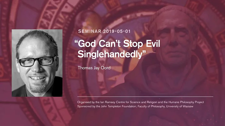 Thomas Jay Oord - God Can’t Stop Evil Singlehandedly