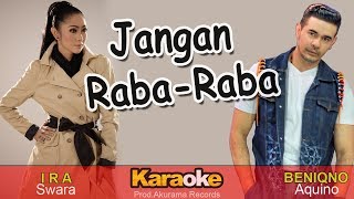 Ira Swara & Beniqno - Jangan Raba Raba (Karaoke)