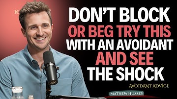 Don’t Block or Beg… Try THIS with an Avoidant and See the Shock || Matthew Hussey || Avoidants