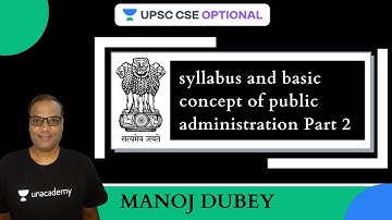 L3: Syllabus and Basic Concept of Public Administration part 2 | UPSC CSE 2021-2022 | Manoj Dubey