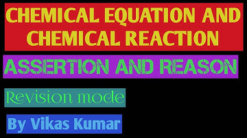 Assertion and Reason Questions Chemical Reactions and Equation Class 10 Chemistry by Vikas Kumar