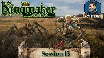 Kingmaker Campaign Session 15 - Its a trap... spider!