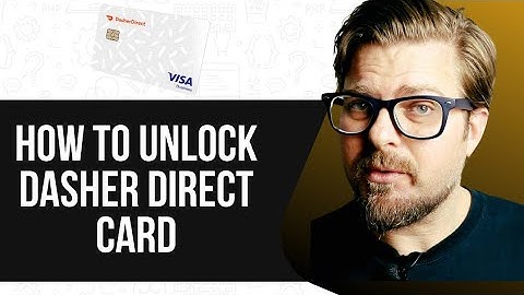 How To Unlock Dasher Direct Card | Quick & Easy Guide