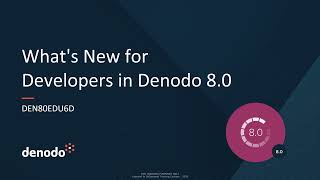 What's New for Developers in Denodo 8.0 (Course Overview)