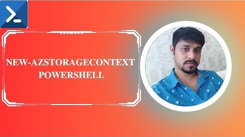New-AzStorageContext | New-AzStorageContext PowerShell