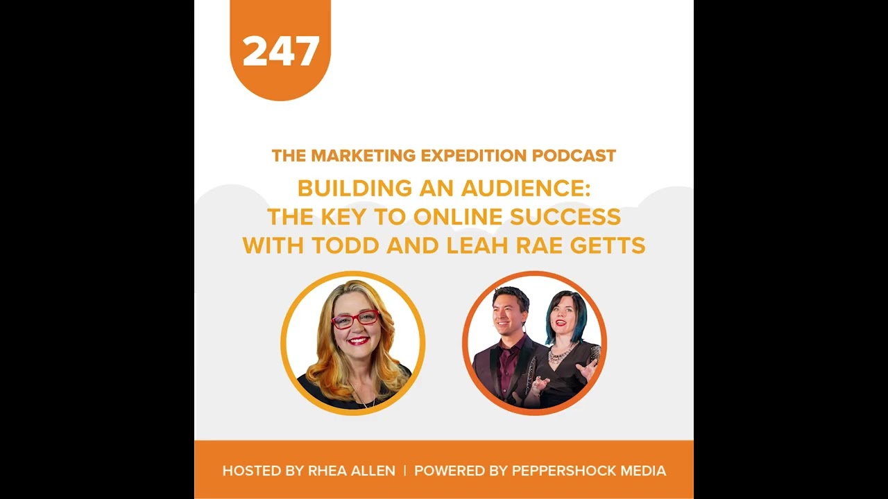 Building an Audience: The Key to Online Success with Todd and Leah Rae Getts | Marketing Expediti...