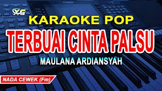 Maulana Ardiansyah - Terbuai Cinta Palsu (Karaoke) Nada Wanita