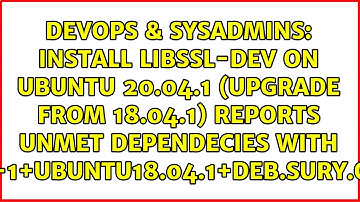 Install libssl-dev on Ubuntu 20.04.1 (upgrade from 18.04.1) reports unmet dependecies with...