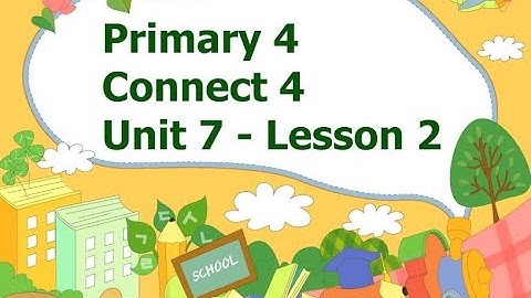 Connect 4 - Unit 7 - Lesson 2 || كونكت 4 - الوحدة السابعة - الدرس الثاني