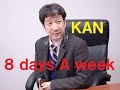 8 days A week/KAN