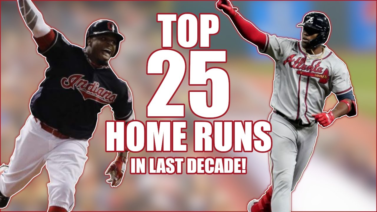Top 25 Home Runs in the Last Decade!