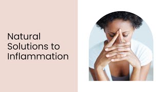 Natural Solutions to Inflammation