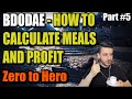 BDODAE - How To Calculate Meals And Profit - Zero to Hero - Part 5