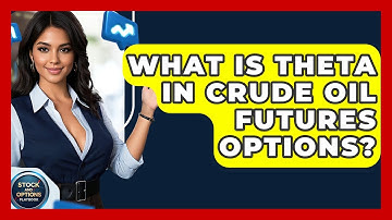 What Is Theta In Crude Oil Futures Options? - Stock and Options Playbook