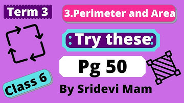 6th maths Term 3 Ch 3 perimeter and area try these pg 50 clearly explained by sridevi mam
