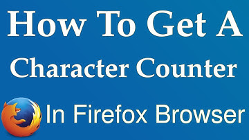 How To Get a Character Counter The Right-Click Context Menu In Firefox Browser