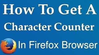 How To Get a Character Counter The Right-Click Context Menu In Firefox Browser