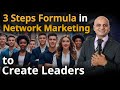 3 steps formula in network marketing to create leader jitesh gadhia