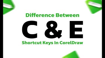 Difference Between The "E & C" Shortcut Keys In CorelDraw