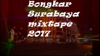Bongkar Surabaya mixtape 2017