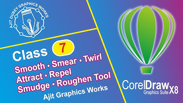 Corel Draw X8_Smooth, Smear, Twirl,  Attract,  Repel,  Smudge and Roughen, Class-7, by Ajit Graphics