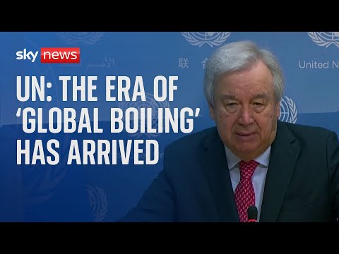 Climate change: UN warns 'era of global boiling' is upon us