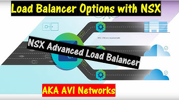 Load Balancer Options with VMware NSX. \\ NSX Advanced Load Balancer \\ AKA AVI Networks