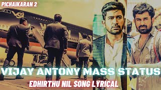 vijay antony WhatsApp status, Edhirthu Nil Song status, pichaikaran 2 status