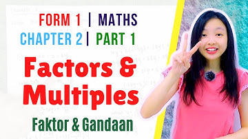 中文讲解 Form 1 Maths Chapter 2 : Factors And Multiples | Faktor Dan Gandaan【Part 1】