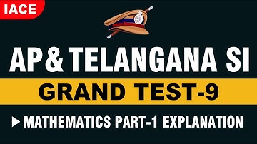 AP & TS SI GRAND TEST - 09 || MATHEMATICS EXPLANATION || PART - 01 (BILINGUAL) || IACE