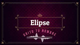 Video thumbnail of "Grupo Elipse - Grito Tu Nombre | Orán, Salta, Argentina"