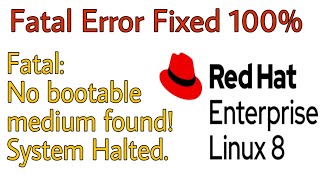 Fatal: No Bootable medium found! System Halted || RedHat Enterprise Linux 8