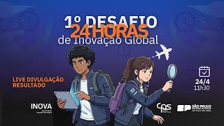 1º DESAFIO  24 HORAS DE INOVAÇÃO GLOBAL - SELECIONADOS