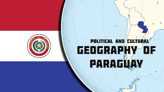 Political and Cultural Geography of Paraguay