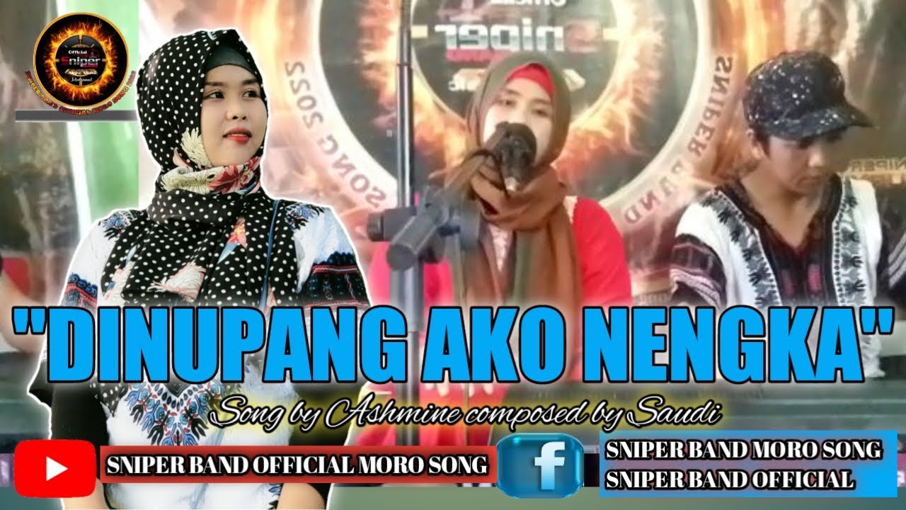 DINUPANG AKO NENGKA SONG BY ASHMINE COMPOSED BY SAUDI OF SNIPER BAND OFFICIAL MORO SONG