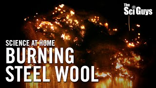 The Sci Guys: Science at Home - Burning Steel Wool