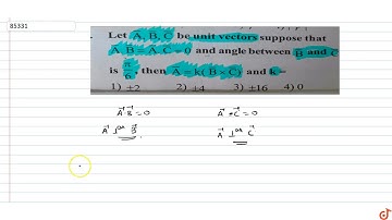 Let `vecA,vecB,vecC`be unit vectors suppose that `vecA.vecB=vecA.vecC=0` and angle between `vec...